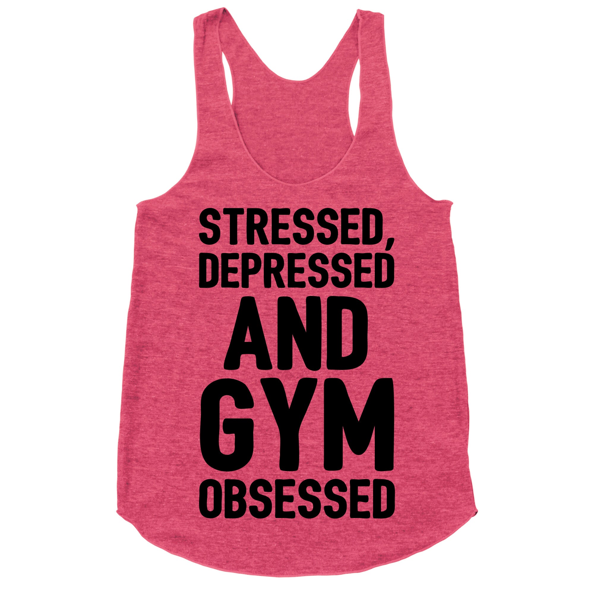 Stressed Depressed and Gym Obsessed Racerback Tank